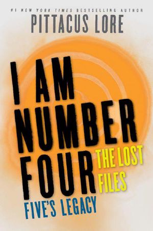 [Lorien Legacies: The Lost Files 07] • I Am Number Four · the Lost Files · Five's Legacy